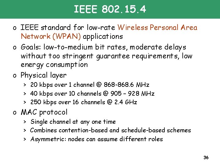 IEEE 802. 15. 4 o IEEE standard for low-rate Wireless Personal Area Network (WPAN)