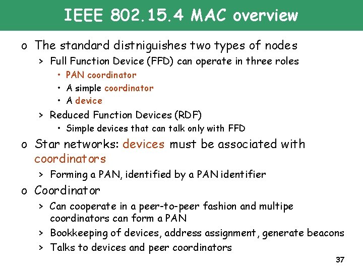 IEEE 802. 15. 4 MAC overview o The standard distniguishes two types of nodes