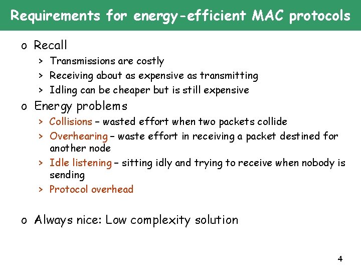 Requirements for energy-efficient MAC protocols o Recall > Transmissions are costly > Receiving about