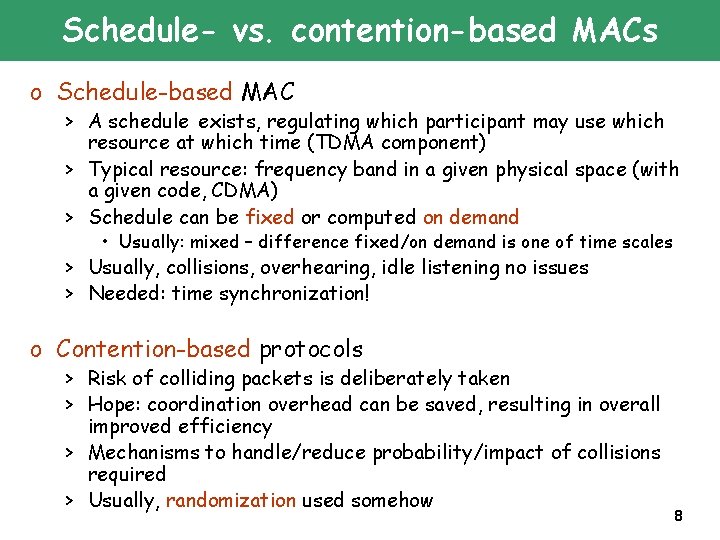 Schedule- vs. contention-based MACs o Schedule-based MAC > A schedule exists, regulating which participant
