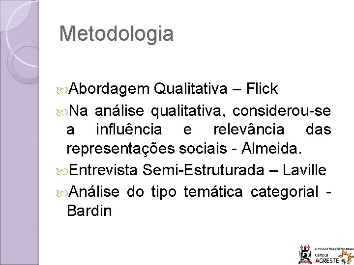 Metodologia Abordagem Qualitativa – Flick Na análise qualitativa, considerou-se a influência e relevância das