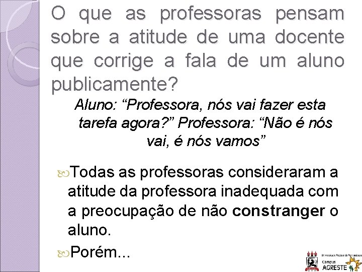 O que as professoras pensam sobre a atitude de uma docente que corrige a