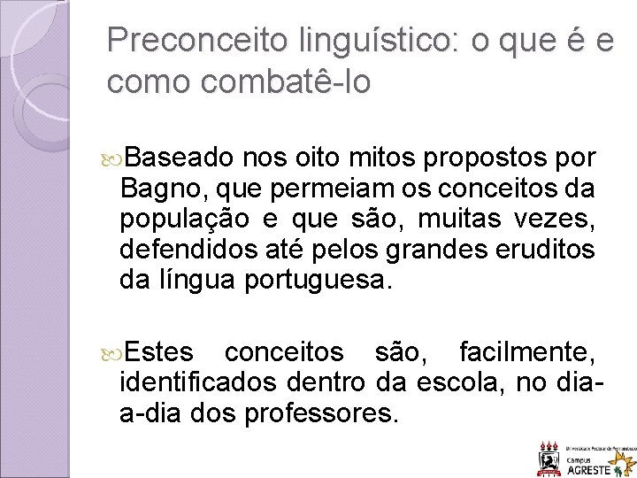 Preconceito linguístico: o que é e como combatê-lo Baseado nos oito mitos propostos por