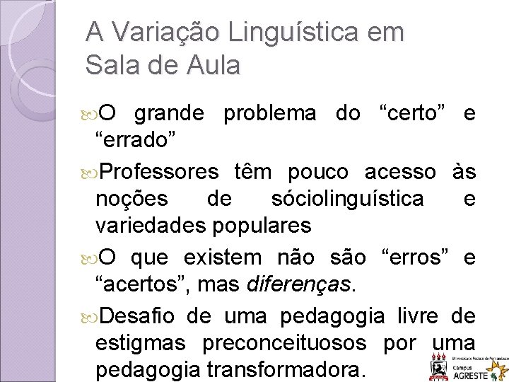 A Variação Linguística em Sala de Aula O grande problema do “certo” e “errado”