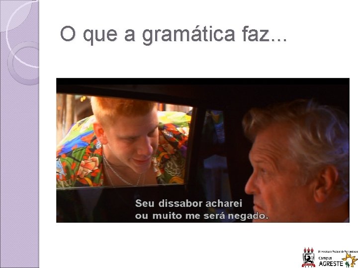 O que a gramática faz. . . 