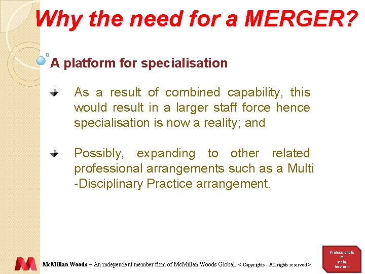 Why the need for a MERGER? A platform for specialisation As a result of
