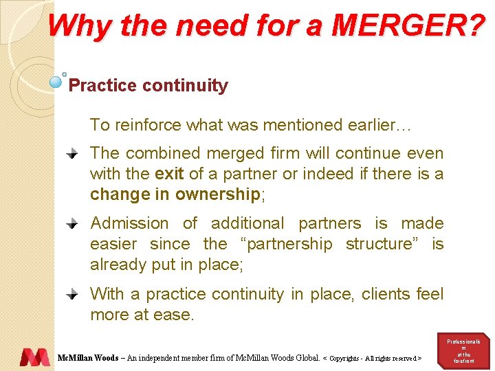 Why the need for a MERGER? Practice continuity To reinforce what was mentioned earlier…