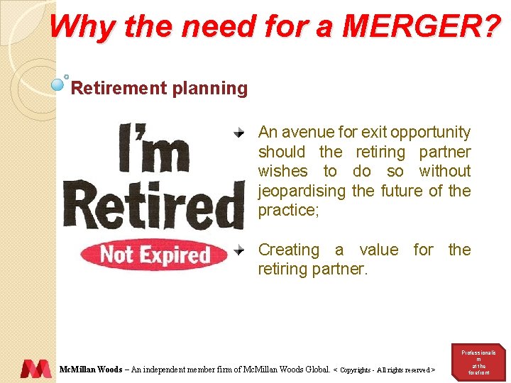 Why the need for a MERGER? Retirement planning An avenue for exit opportunity should