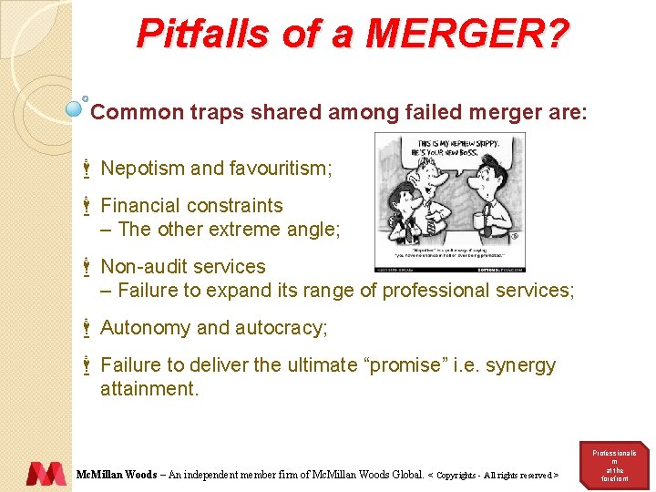 Pitfalls of a MERGER? Common traps shared among failed merger are: Nepotism and favouritism;