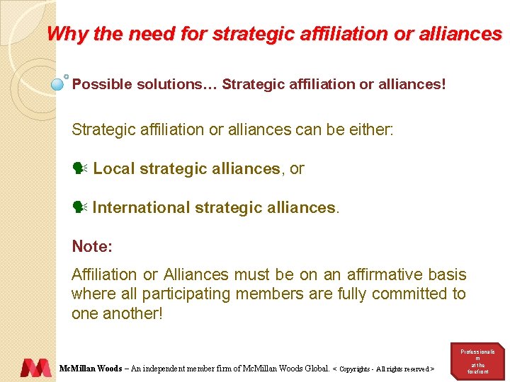 Why the need for strategic affiliation or alliances Possible solutions… Strategic affiliation or alliances!