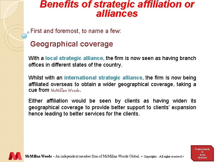 Benefits of strategic affiliation or alliances First and foremost, to name a few: Geographical
