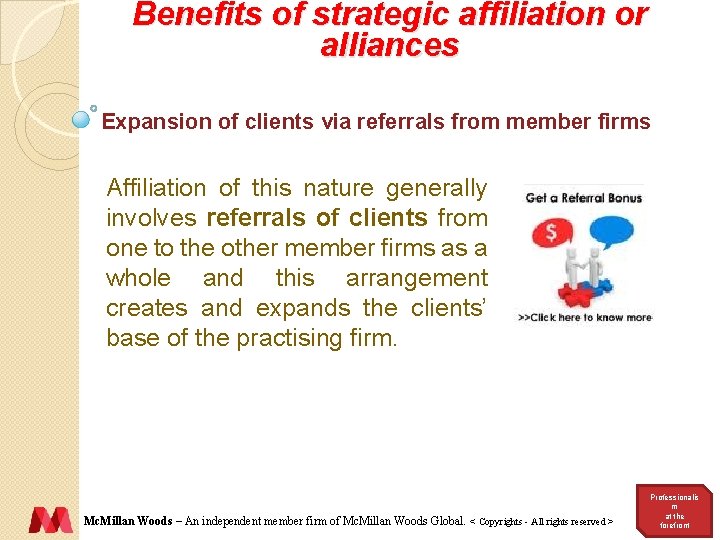 Benefits of strategic affiliation or alliances Expansion of clients via referrals from member firms