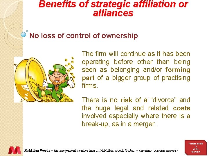 Benefits of strategic affiliation or alliances No loss of control of ownership The firm