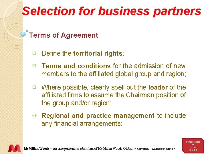 Selection for business partners Terms of Agreement ° Define the territorial rights; ° Terms