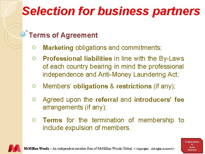 Selection for business partners Terms of Agreement ° Marketing obligations and commitments; ° Professional