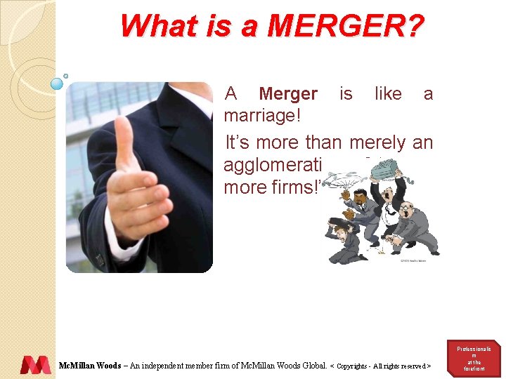 What is a MERGER? A Merger is like a marriage! It’s more than merely