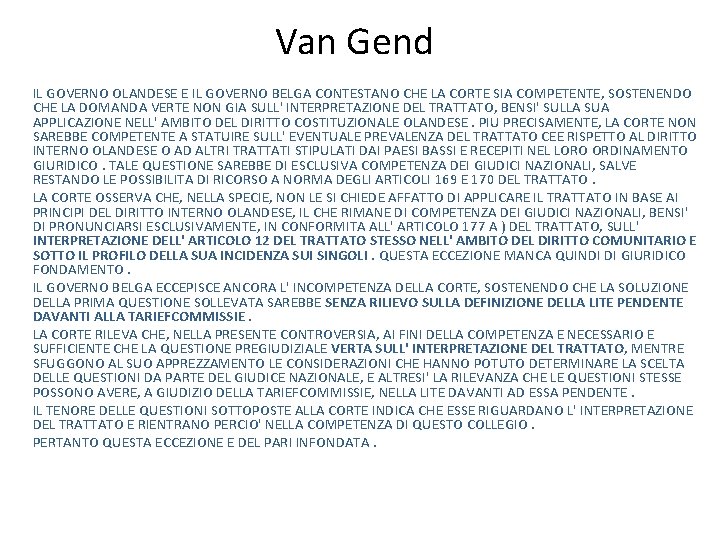Van Gend IL GOVERNO OLANDESE E IL GOVERNO BELGA CONTESTANO CHE LA CORTE SIA