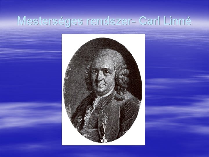Mesterséges rendszer- Carl Linné 