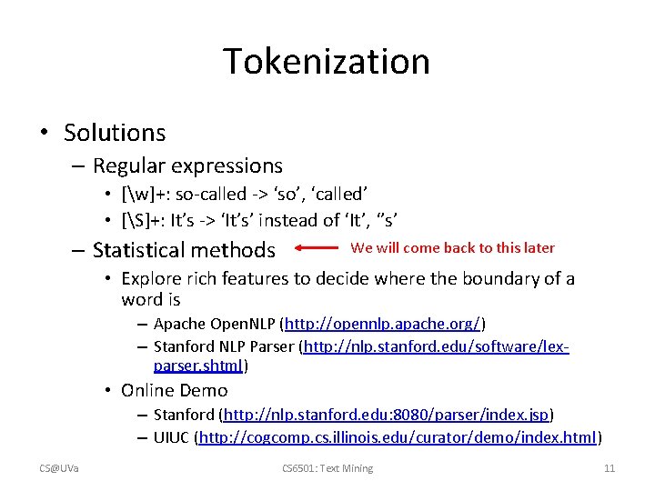 Tokenization • Solutions – Regular expressions • [w]+: so-called -> ‘so’, ‘called’ • [S]+: