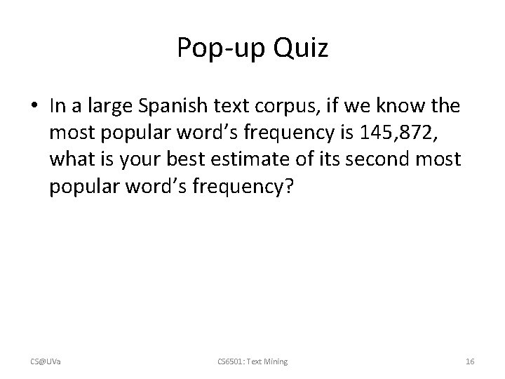 Pop-up Quiz • In a large Spanish text corpus, if we know the most