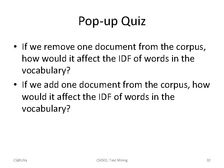 Pop-up Quiz • If we remove one document from the corpus, how would it