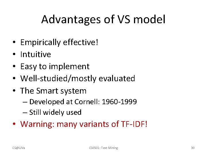 Advantages of VS model • • • Empirically effective! Intuitive Easy to implement Well-studied/mostly