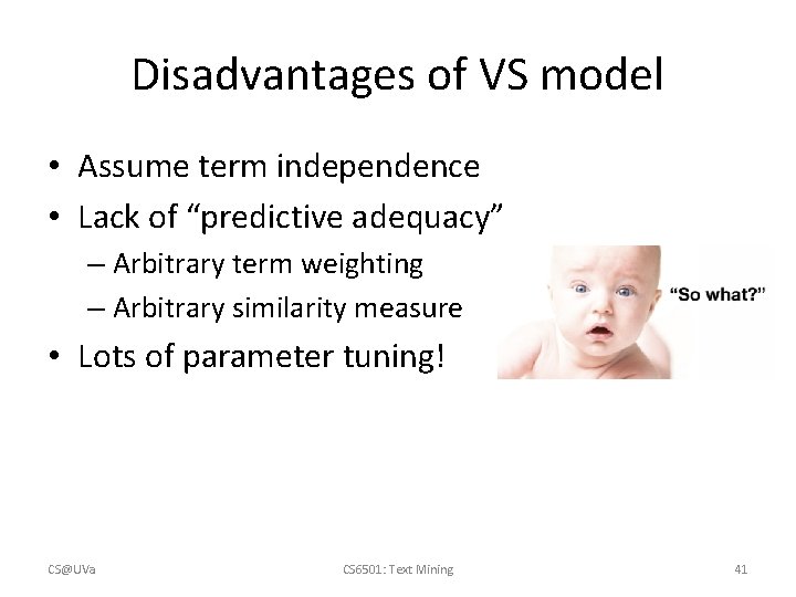 Disadvantages of VS model • Assume term independence • Lack of “predictive adequacy” –