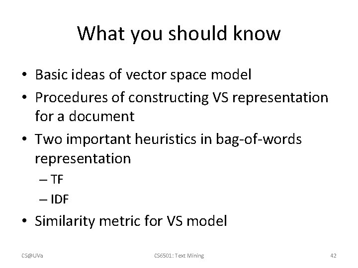 What you should know • Basic ideas of vector space model • Procedures of