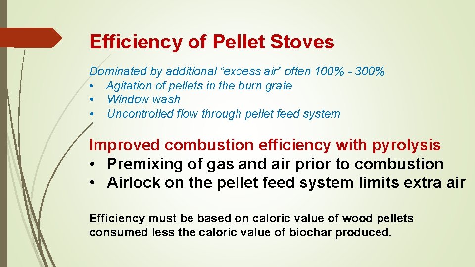 Efficiency of Pellet Stoves Dominated by additional “excess air” often 100% - 300% •