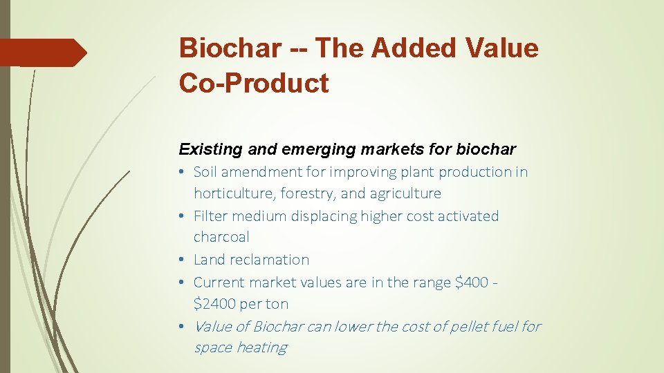 Biochar -- The Added Value Co-Product Existing and emerging markets for biochar • Soil