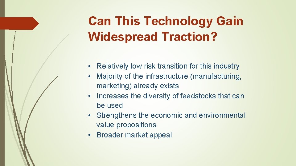 Can This Technology Gain Widespread Traction? • Relatively low risk transition for this industry