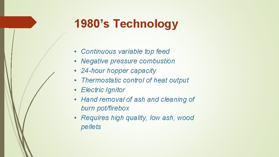 1980’s Technology • • • Continuous variable top feed Negative pressure combustion 24 -hour