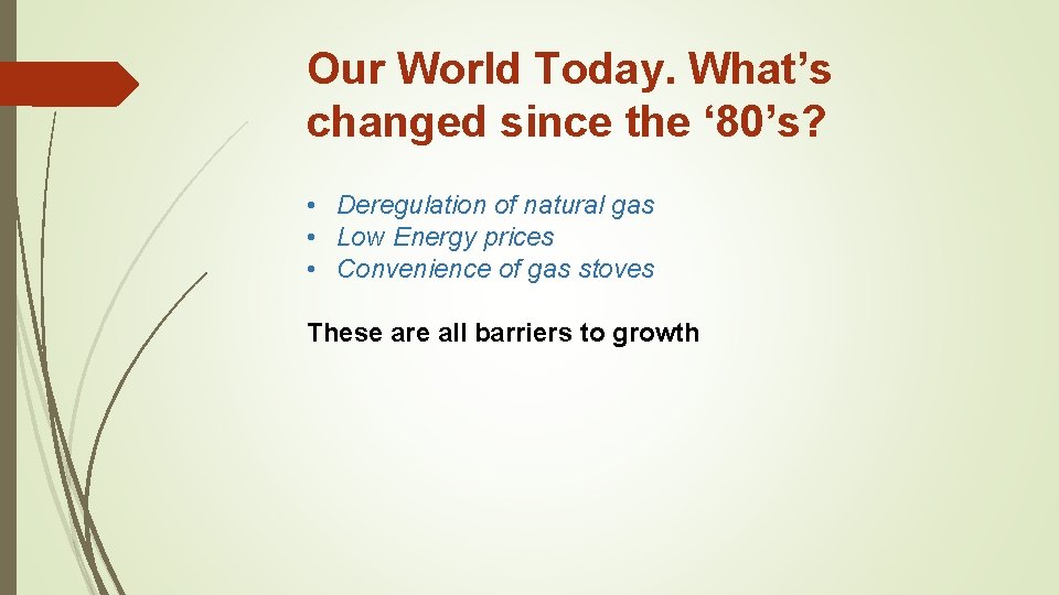 Our World Today. What’s changed since the ‘ 80’s? • Deregulation of natural gas