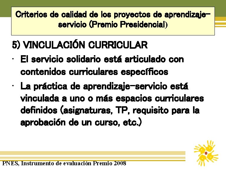 Criterios de calidad de los proyectos de aprendizajeservicio (Premio Presidencial) 5) VINCULACIÓN CURRICULAR •