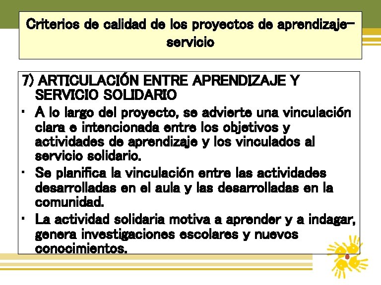 Criterios de calidad de los proyectos de aprendizajeservicio 7) ARTICULACIÓN ENTRE APRENDIZAJE Y SERVICIO