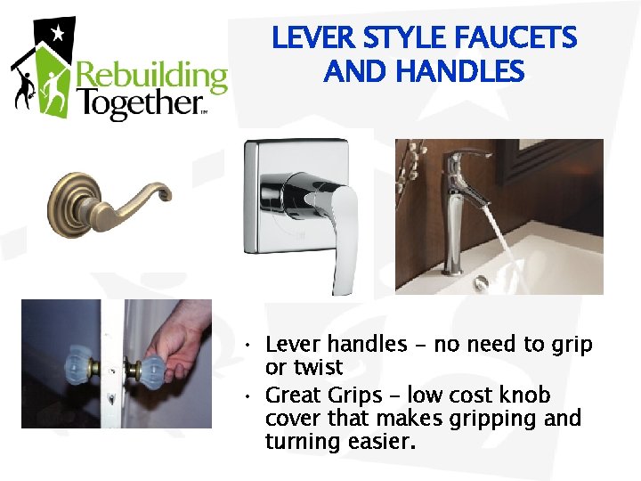 LEVER STYLE FAUCETS AND HANDLES • Lever handles - no need to grip or