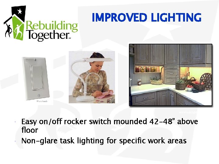 IMPROVED LIGHTING www. tasklighting. com • Easy on/off rocker switch mounded 42 -48” above