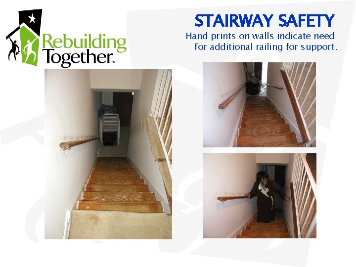STAIRWAY SAFETY Hand prints on walls indicate need for additional railing for support. 