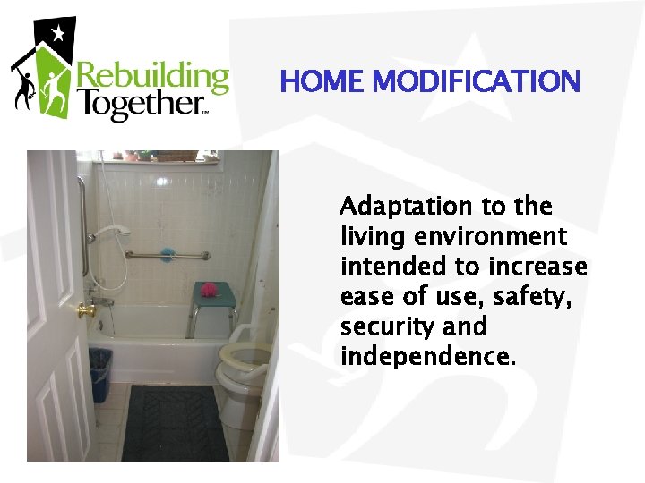 HOME MODIFICATION Adaptation to the living environment intended to increase of use, safety, security