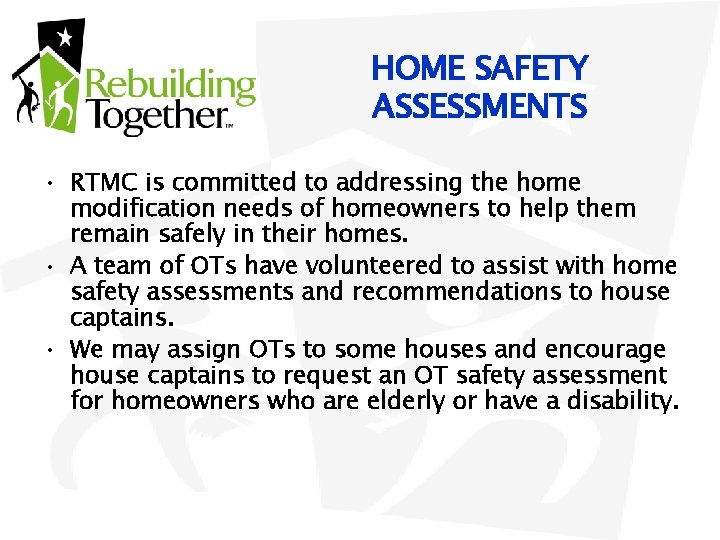 HOME SAFETY ASSESSMENTS • RTMC is committed to addressing the home modification needs of