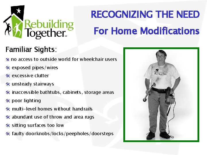 RECOGNIZING THE NEED For Home Modifications Familiar Sights: @ no access to outside world