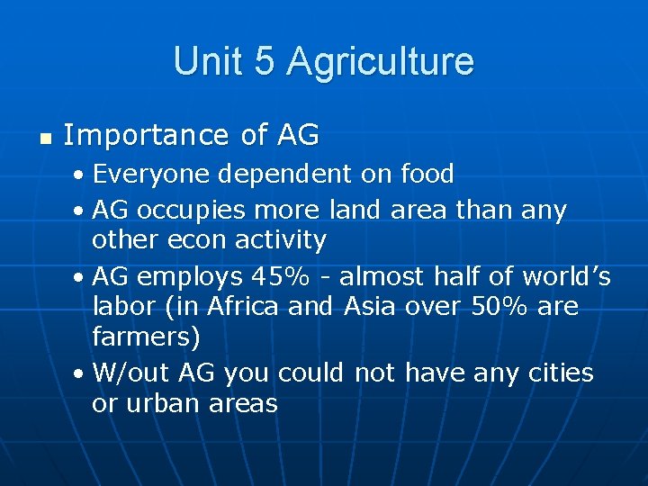 Unit 5 Agriculture n Importance of AG • Everyone dependent on food • AG