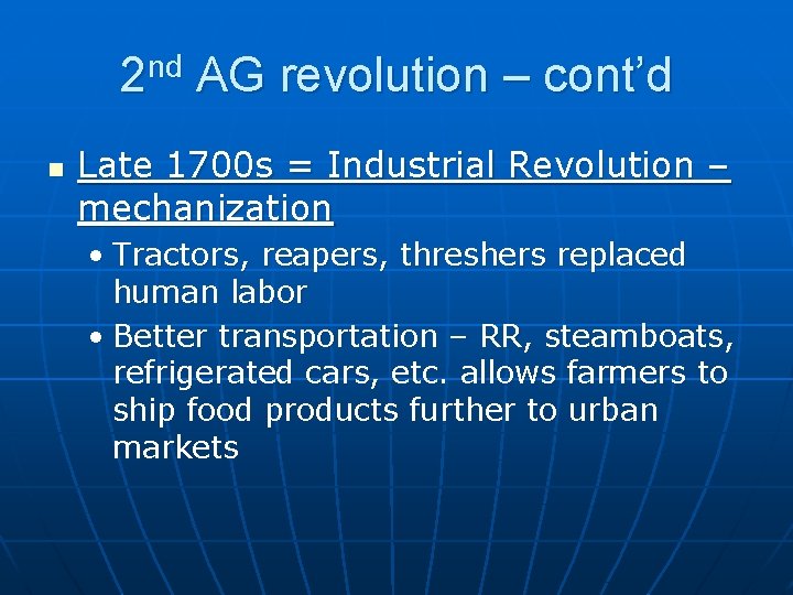 2 nd AG revolution – cont’d n Late 1700 s = Industrial Revolution –