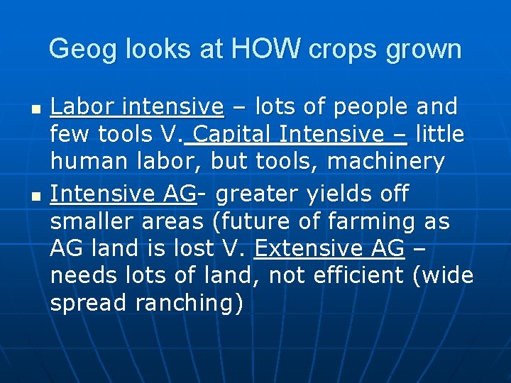 Geog looks at HOW crops grown n n Labor intensive – lots of people