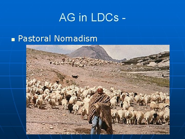 AG in LDCs n Pastoral Nomadism 