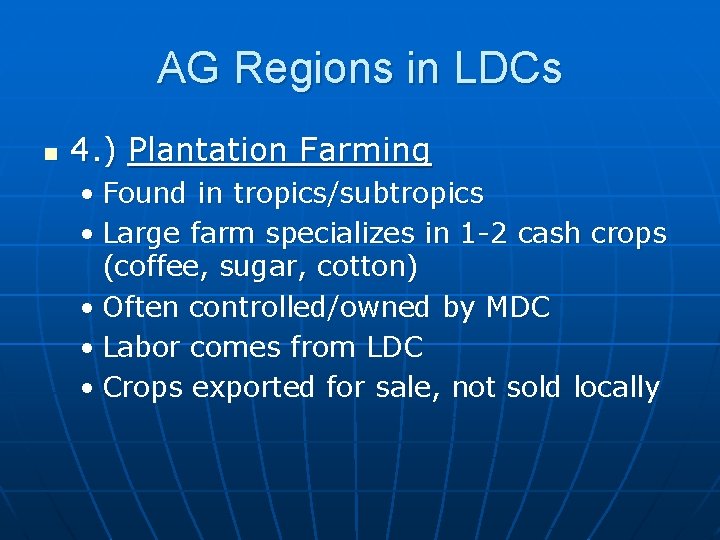 AG Regions in LDCs n 4. ) Plantation Farming • Found in tropics/subtropics •