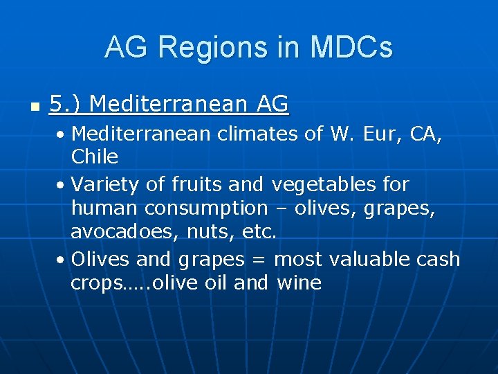 AG Regions in MDCs n 5. ) Mediterranean AG • Mediterranean climates of W.