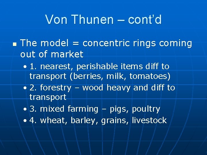 Von Thunen – cont’d n The model = concentric rings coming out of market