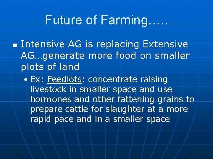 Future of Farming…. . n Intensive AG is replacing Extensive AG…generate more food on