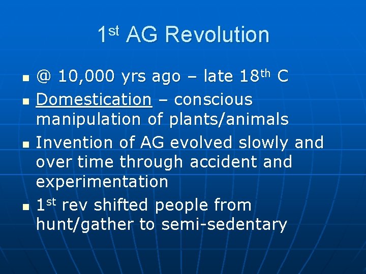 1 st AG Revolution n n @ 10, 000 yrs ago – late 18